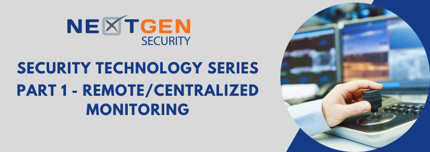 Security Technology Part 1 – Remote/Centralized Monitoring