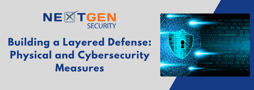 Building a Layered Defense: Physical and Cybersecurity Measures